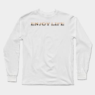 Enjoy life Long Sleeve T-Shirt